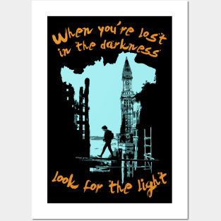 When you're lost in the Darkness look for the Light Posters and Art